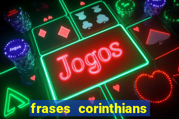 frases corinthians zuando o palmeiras