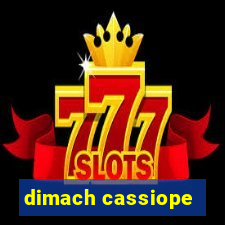 dimach cassiope