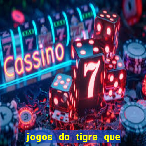 jogos do tigre que dao bonus no cadastro