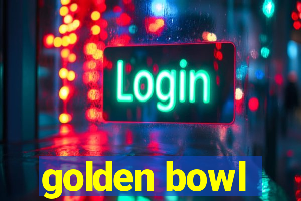 golden bowl