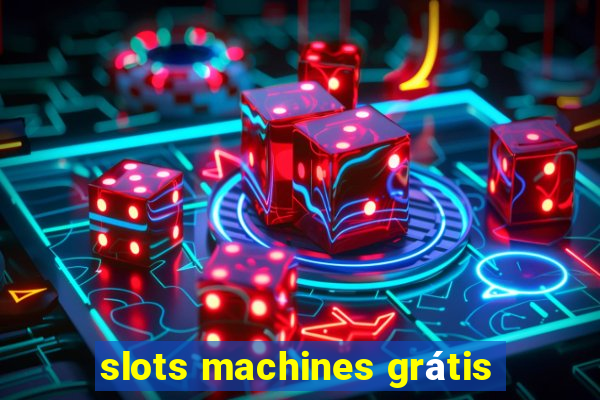 slots machines grátis