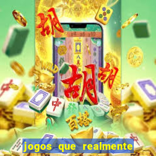 jogos que realmente d?o dinheiro