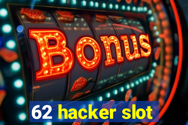 62 hacker slot