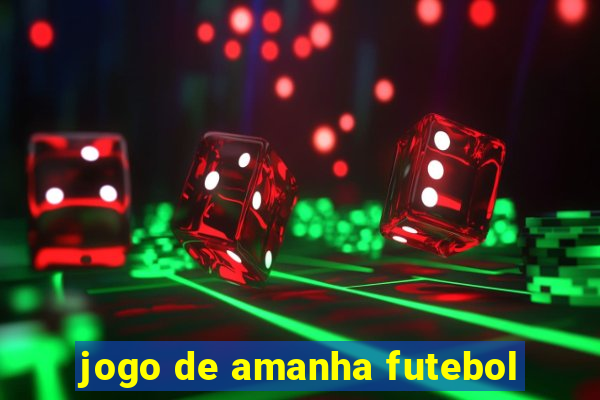 jogo de amanha futebol