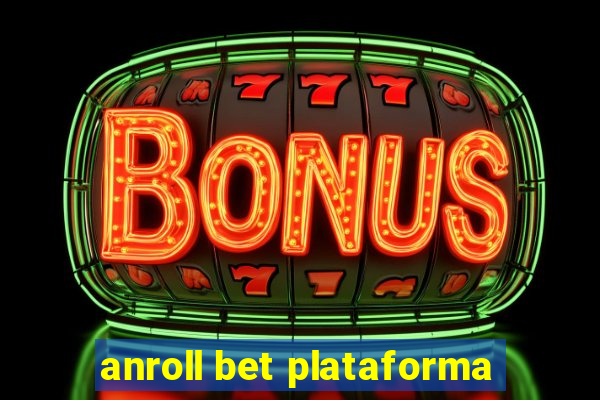 anroll bet plataforma