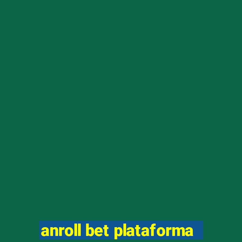 anroll bet plataforma