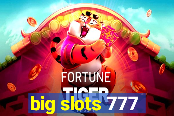 big slots 777