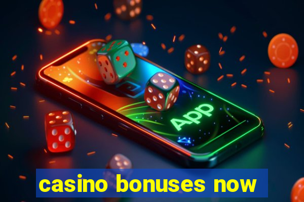 casino bonuses now