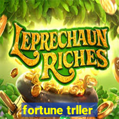 fortune trller