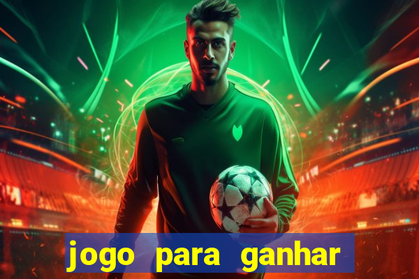 jogo para ganhar dinheiro gratis