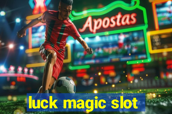 luck magic slot