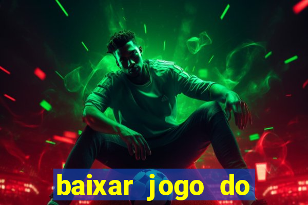 baixar jogo do tigrinho bet