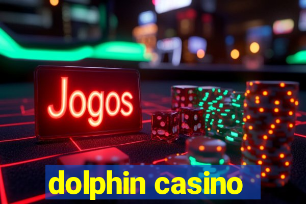 dolphin casino