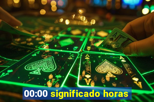 00:00 significado horas