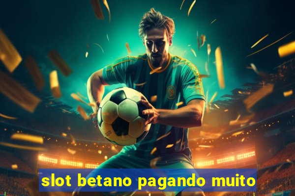 slot betano pagando muito