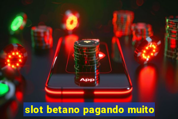 slot betano pagando muito