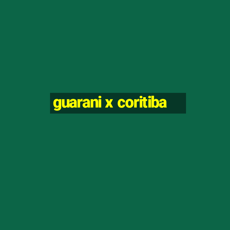 guarani x coritiba