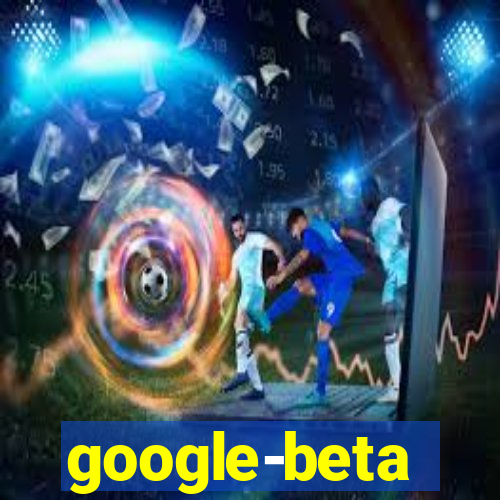 google-beta