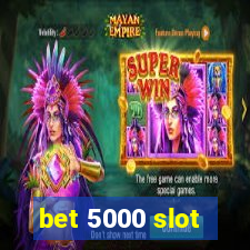 bet 5000 slot