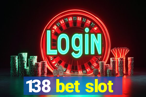 138 bet slot