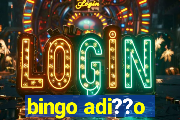 bingo adi??o