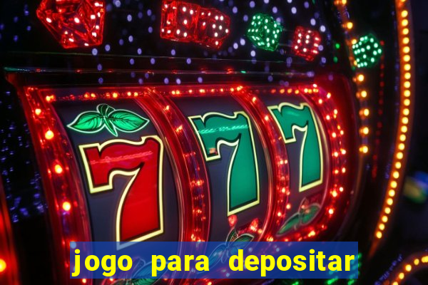 jogo para depositar 1 real