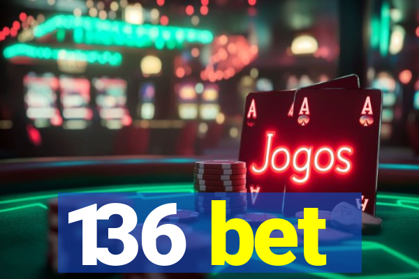 136 bet