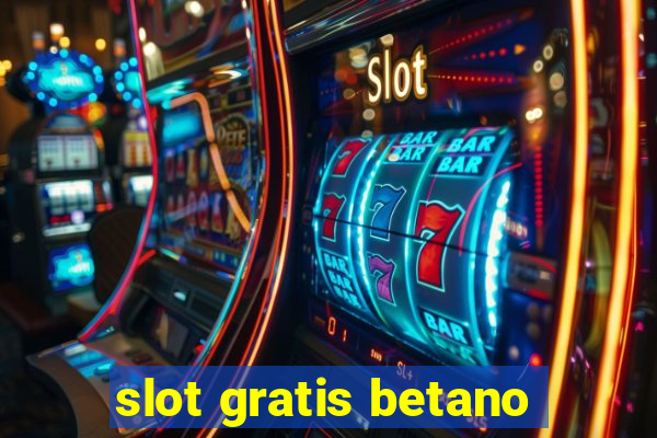 slot gratis betano