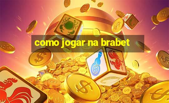 como jogar na brabet