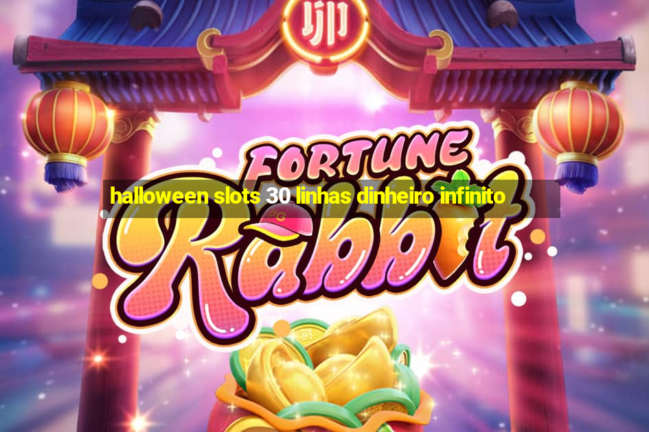 halloween slots 30 linhas dinheiro infinito