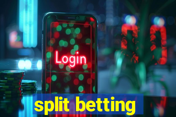 split betting