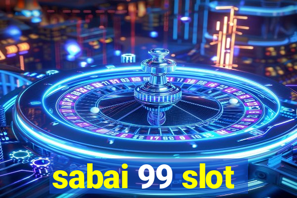 sabai 99 slot