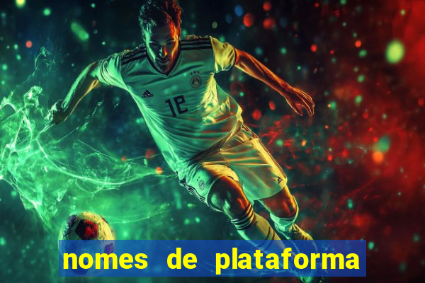 nomes de plataforma de jogos de aposta