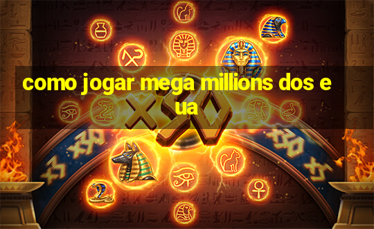 como jogar mega millions dos eua