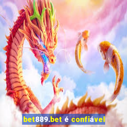 bet889.bet é confiável