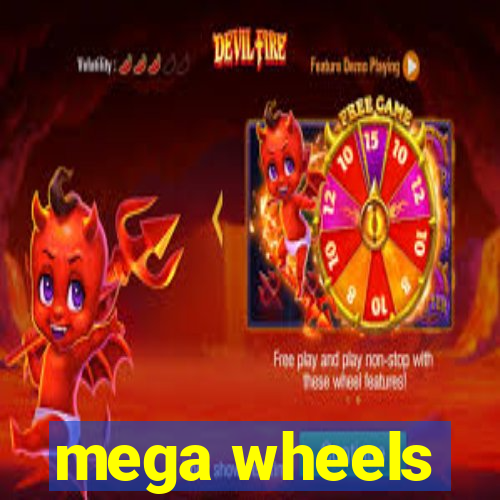 mega wheels