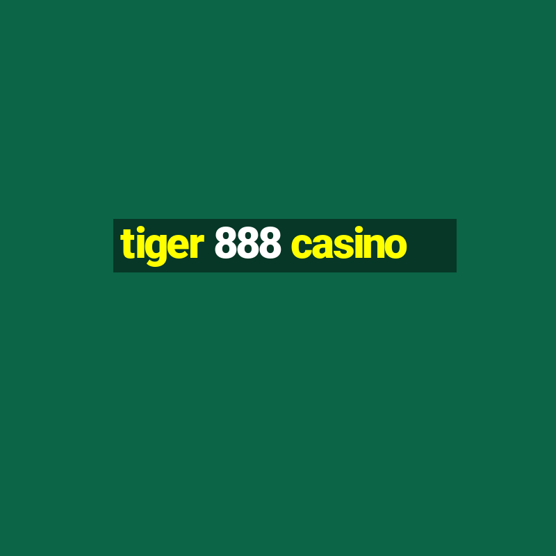 tiger 888 casino