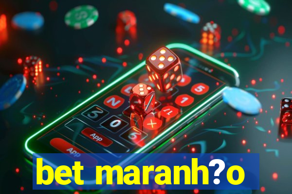 bet maranh?o