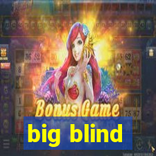 big blind