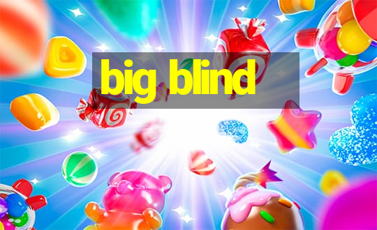 big blind