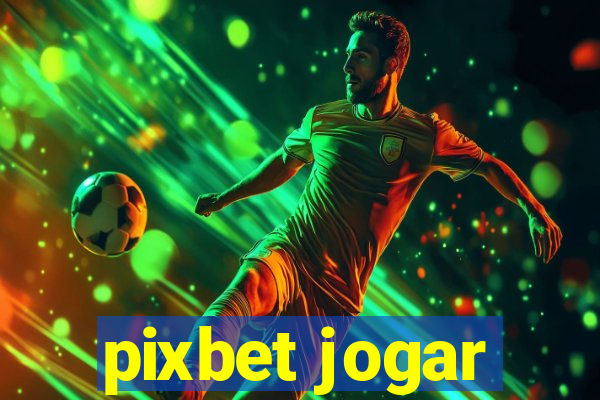 pixbet jogar