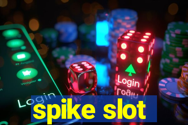 spike slot