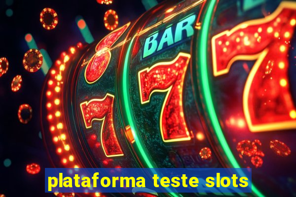 plataforma teste slots