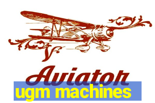 ugm machines