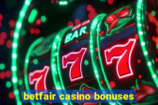 betfair casino bonuses