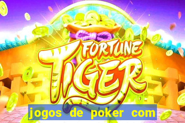 jogos de poker com dinheiro real