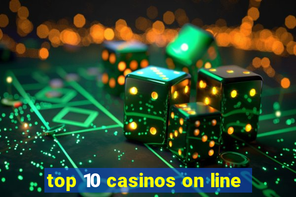 top 10 casinos on line