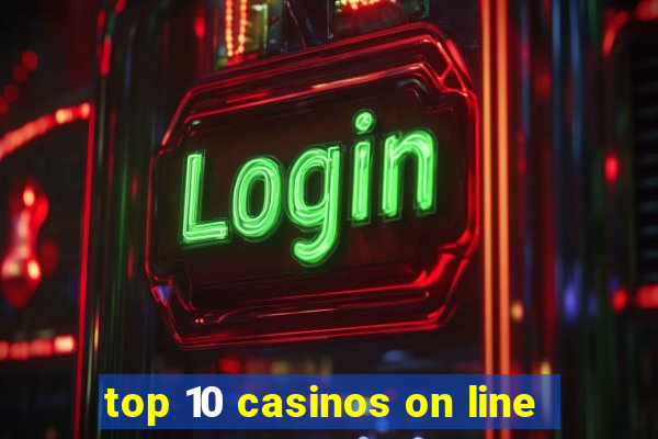 top 10 casinos on line