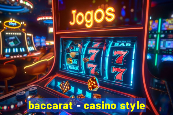 baccarat - casino style