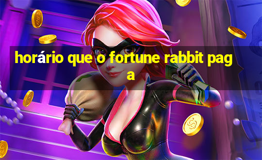 horário que o fortune rabbit paga